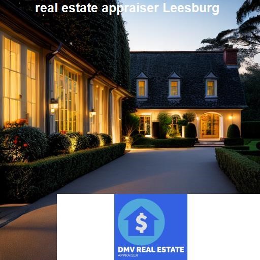 Choosing the Right Real Estate Appraiser in Leesburg - DMV Real Estate Appraiser Leesburg